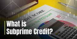 What is Subprime Credit? How a Poor Credit Score Complicates Borrowing