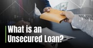 How Unsecured Loans Work: Advantages & Disadvantages