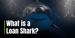 What is a Loan Shark? Everything You Need to Know About Illegal High-Interest Financing