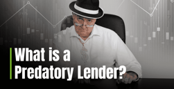What is a Predatory Lender? How to Identify and Avoid Unfair Lending Practices