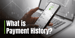 What is Payment History? A Look at the Most Important Metric in Your Credit Score