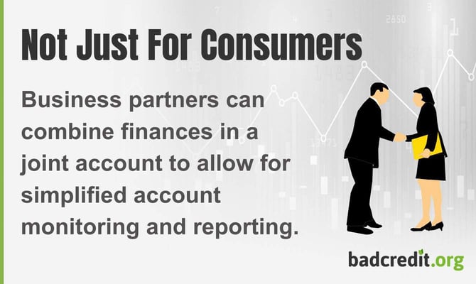 Business partners can combined finances in a joint account to allow for simplified account monitoring and reporting. Business partners can combined finances in a joint account to allow for simplified account monitoring and reporting.
