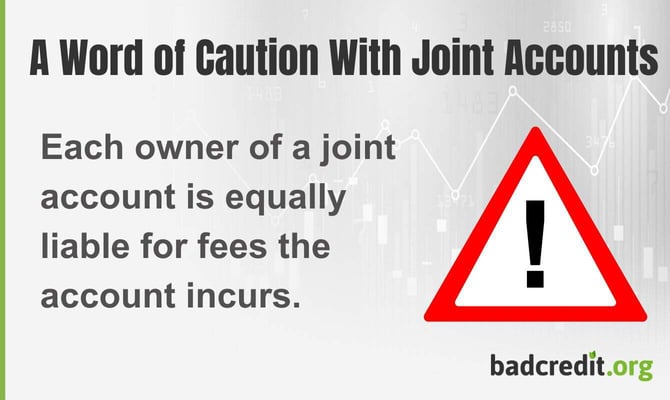 Owners of joint accounts are equally liable for paying the associated fees. Owners of joint accounts are equally liable for paying the associated fees.