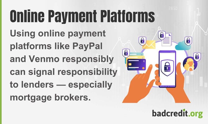Using online payment platforms like PayPal and Venmo responsibly can signal to responsibility to lenders, especially mortgage brokers. Using online payment platforms like PayPal and Venmo responsibly can signal to responsibility to lenders, especially mortgage brokers.