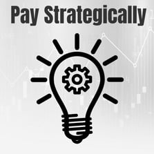 Pay strategically
