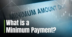 What is a Minimum Payment? A Guide to Required Payments and Why You Should Try to Pay More