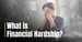 What is Financial Hardship? Common Causes and How to Mitigate Credit Damage