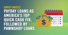 Survey Unveils Payday Loans as America’s Top Quick Cash Fix, Followed By Pawnshop Loans