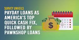 Survey Unveils Payday Loans as America’s Top Quick Cash Fix, Followed By Pawnshop Loans