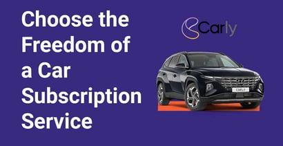 Choose The Freedom Of A Car Subscription Service Choose The Freedom Of A Car Subscription Service