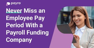 Never Miss an Employee Pay Period With a Payroll Funding Company