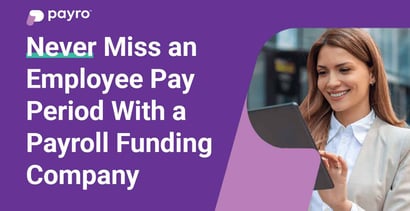 Never Miss An Employee Pay Period With A Payroll Funding Company Never Miss An Employee Pay Period With A Payroll Funding Company