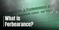 How Forbearance Works and When to Request Relief