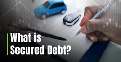 What is Secured Debt? When Lenders and Credit Card Issuers Require Collateral
