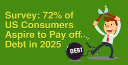 72% of US Consumers Aspire to Pay off Debt to Improve Their Finances in 2025