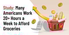 Study: Many Americans Work 20+ Hours a Week to Afford Groceries