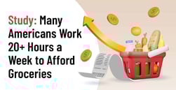 Study Shows Many Americans Need to Work More than 20 Hours a Week Just to Afford Groceries