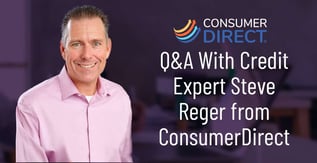 Q&A With Credit Expert Steve Reger from ConsumerDirect