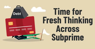 Time for Fresh Thinking Across Subprime