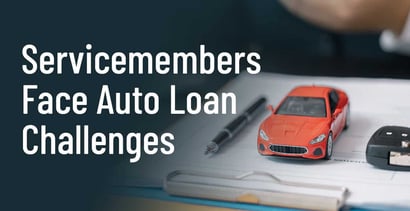 Servicemembers Face Auto Loan Challenges Servicemembers Face Auto Loan Challenges