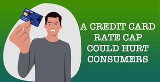 A Credit Card Rate Cap Could Hurt Consumers