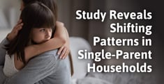 Study Reveals Shifting Patterns in Single-Parent Households
