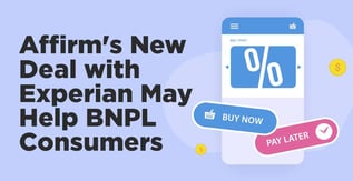 Affirm's New Deal with Experian May Help BNPL Consumers