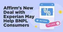 Affirm’s New Credit Reporting Deal with Experian Could Be a Game-Changer for BNPL Consumers