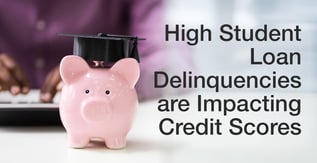 High Student Loan Delinquencies are Impacting Credit Scores