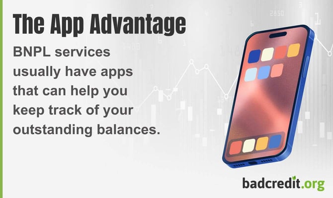 BNPL services usually have apps that can help you keep track of your outstanding balances.