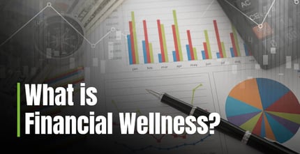 What is Financial Wellness? Why Money Management is Important to Your Overall Health