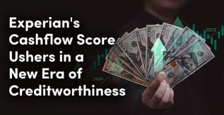 Experian's Cashflow Score Ushers in a New Era of Creditworthiness