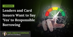 Opinion: Credit Rejection Fears Rise, But Lenders and Issuers Want to Say ‘Yes’ to Responsible Borrowing