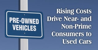 Rising Costs Drive Near- and Non-Prime Consumers to Used Cars