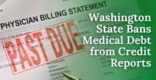 Washington State Bans Medical Debt from Credit Reports Washington State Bans Medical Debt from Credit Reports