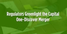 Regulators Greenlight the Capital One-Discover Merger