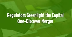 Credit Card Consolidation: Regulators Greenlight the Capital One-Discover Merger