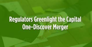 Regulators Greenlight the Capital One-Discover Merger