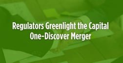 Credit Card Consolidation: Regulators Greenlight the Capital One-Discover Merger