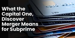 Capital One and Discover: What Their Merger Means for the Subprime Credit Market