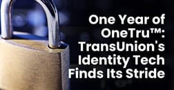 One Year of OneTru™: TransUnion’s Identity Tech Finds Its Stride in Its First 12 Months