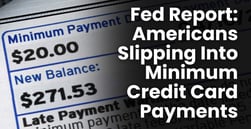 Credit Card Fed Report Shows Americans Increasingly Slipping Into Minimum Payments