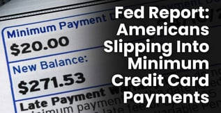 Fed Report: Americans Slipping Into Minimum Credit Card Payments