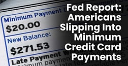 Credit Card Fed Report Shows Americans Increasingly Slipping Into Minimum Payments