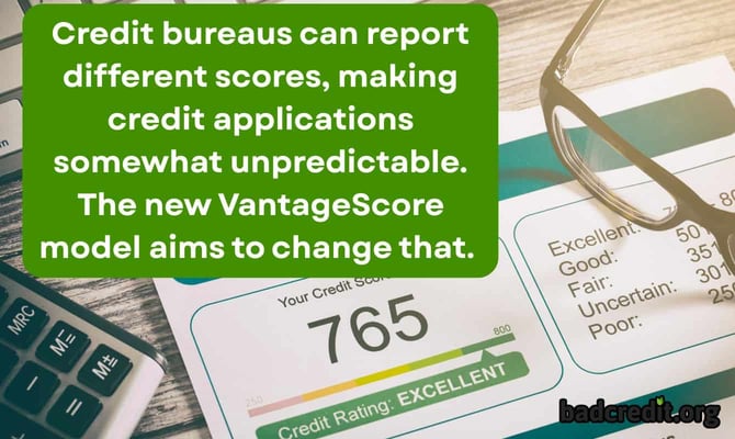 Credit bureaus can report different scores, making credit applications somewhat unpredictable. The new VantageScore model aims to change that. Credit bureaus can report different scores, making credit applications somewhat unpredictable. The new VantageScore model aims to change that.