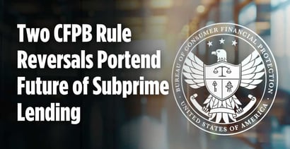 Two Cfpb Rule Reversals Portend Future Of Subprime Lending Two Cfpb Rule Reversals Portend Future Of Subprime Lending