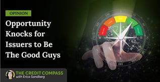 Opinion: Opportunity Knocks for Issuers to Be The Good Guys