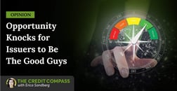 Opinion: Opportunity Knocks for Issuers to Be The Good Guys in Bad Times