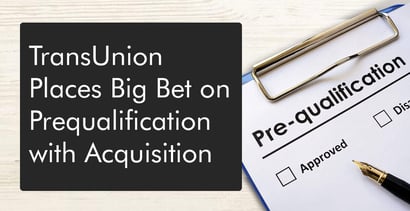 Transunion Places Big Bet On Prequalification With Acquisition Transunion Places Big Bet On Prequalification With Acquisition