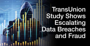 TransUnion Study Shows Escalating Data Breaches and Fraud